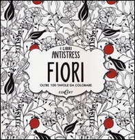 Fiori. Oltre 100 tavole da colorare - Librerie.coop Fiori. Oltre 100 tavole da colorare - Librerie.coop