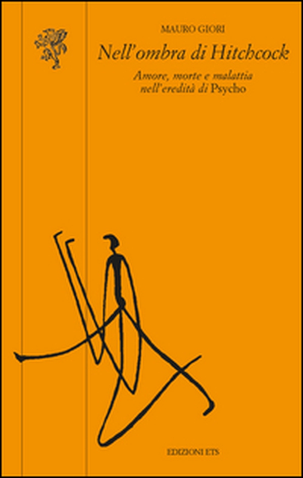 Nell'ombra di Hitchcock. Amore, morte e malattia nell'eredità di «Psycho» - Librerie.coop Nell'ombra di Hitchcock. Amore, morte e malattia nell'eredità di «Psycho» - Librerie.coop