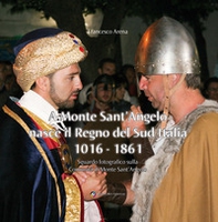 A Monte Sant'Angelo nasce il Regno del Sud Italia 1016-1861. Sguardo fotografico sulla Comunità di Monte Sant'Angelo - Librerie.coop A Monte Sant'Angelo nasce il Regno del Sud Italia 1016-1861. Sguardo fotografico sulla Comunità di Monte Sant'Angelo - Librerie.coop