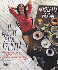 Le ricette della felicità. Per mangiare bene senza sensi di colpa - Librerie.coop Le ricette della felicità. Per mangiare bene senza sensi di colpa - Librerie.coop