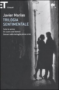 Trilogia sentimentale: Tutte le anime-Un cuore così bianco-Domani nella battaglia pensa a me - Librerie.coop Trilogia sentimentale: Tutte le anime-Un cuore così bianco-Domani nella battaglia pensa a me - Librerie.coop