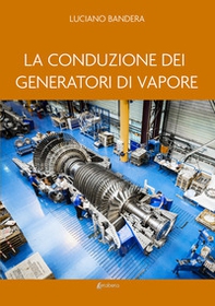 La conduzione dei generatori di vapore - Librerie.coop