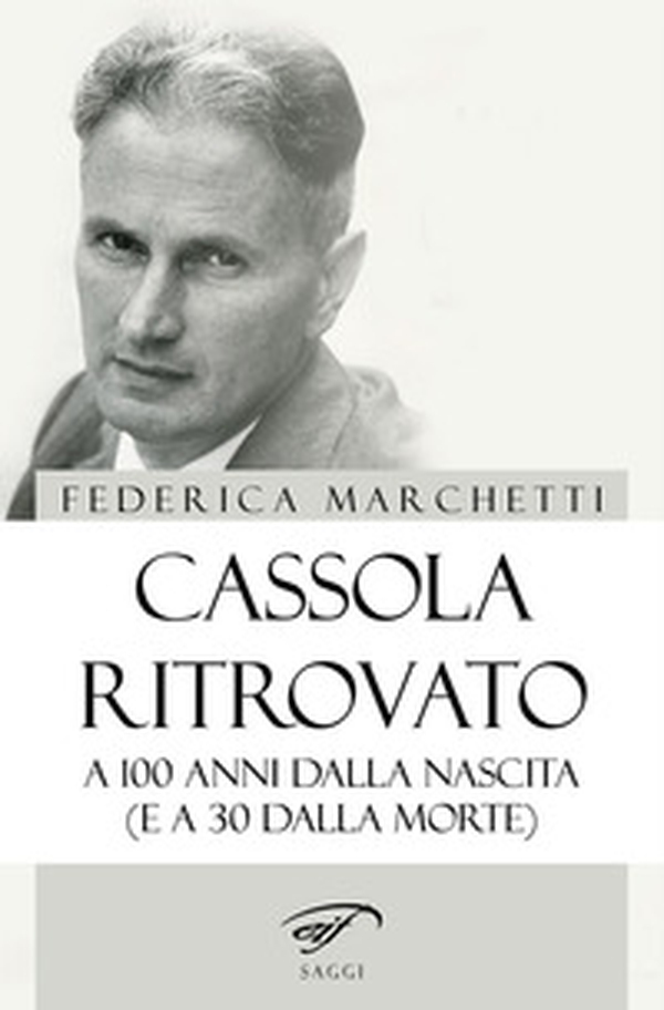 Cassola ritrovato. A 100 anni dalla nascita (e a 30 dalla morte) - Librerie.coop Cassola ritrovato. A 100 anni dalla nascita (e a 30 dalla morte) - Librerie.coop