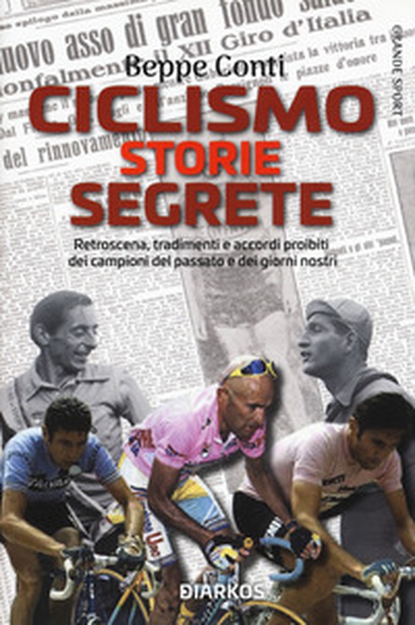 Ciclismo. Storie segrete. Retroscena, tradimenti e accordi proibiti dei campioni del passato e dei giorni nostri - Librerie.coop Ciclismo. Storie segrete. Retroscena, tradimenti e accordi proibiti dei campioni del passato e dei giorni nostri - Librerie.coop
