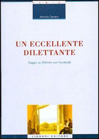 Un eccellente dilettante. Saggio su Wilhelm von Humboldt - Librerie.coop