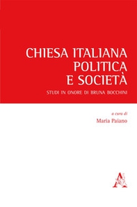 Chiesa italiana, politica e società. Studi in onore di Bruna Bocchini - Librerie.coop