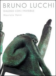 Bruno Lucchi. Dialogo con l'invisibile. Ediz. italiana, inglese e francese - Librerie.coop