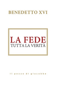 La fede. Tutta la verità - Librerie.coop