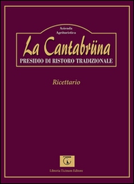 La Cantabrüna. Presidio di ristoro tradizionale. Ricettario - Librerie.coop La Cantabrüna. Presidio di ristoro tradizionale. Ricettario - Librerie.coop