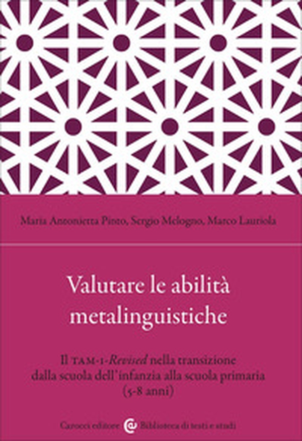 Valutare le abilità metalinguistiche. Il TAM-1-Revised nella transizione dalla scuola dell'infanzia alla scuola primaria (5-8 anni) - Librerie.coop