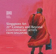 Singapore art. 21st century and beyond contemporary artists from Singapore - Librerie.coop