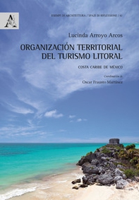 Organización territorial del turismo litoral. Costa Caribe de México - Librerie.coop