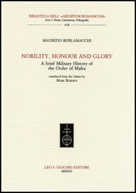 Nobility, honour and glory. A brief military history of the Order of Malta - Librerie.coop Nobility, honour and glory. A brief military history of the Order of Malta - Librerie.coop