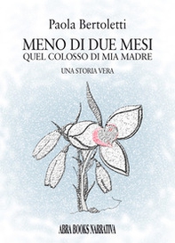 Meno di due mesi. Quel colosso di mia madre - Librerie.coop