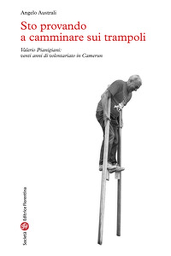 Sto provando a camminare sui trampoli. Valerio Pianigiani: venti anni di volontariato in Camerun - Librerie.coop Sto provando a camminare sui trampoli. Valerio Pianigiani: venti anni di volontariato in Camerun - Librerie.coop
