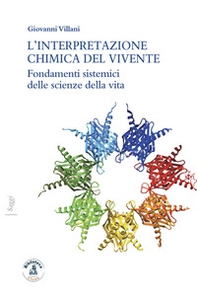 L'interpretazione chimica del vivente. Fondamenti sistemici delle scienze della vita - Librerie.coop L'interpretazione chimica del vivente. Fondamenti sistemici delle scienze della vita - Librerie.coop