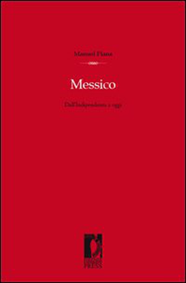 Messico. Dall'indipendenza ad oggi - Librerie.coop Messico. Dall'indipendenza ad oggi - Librerie.coop