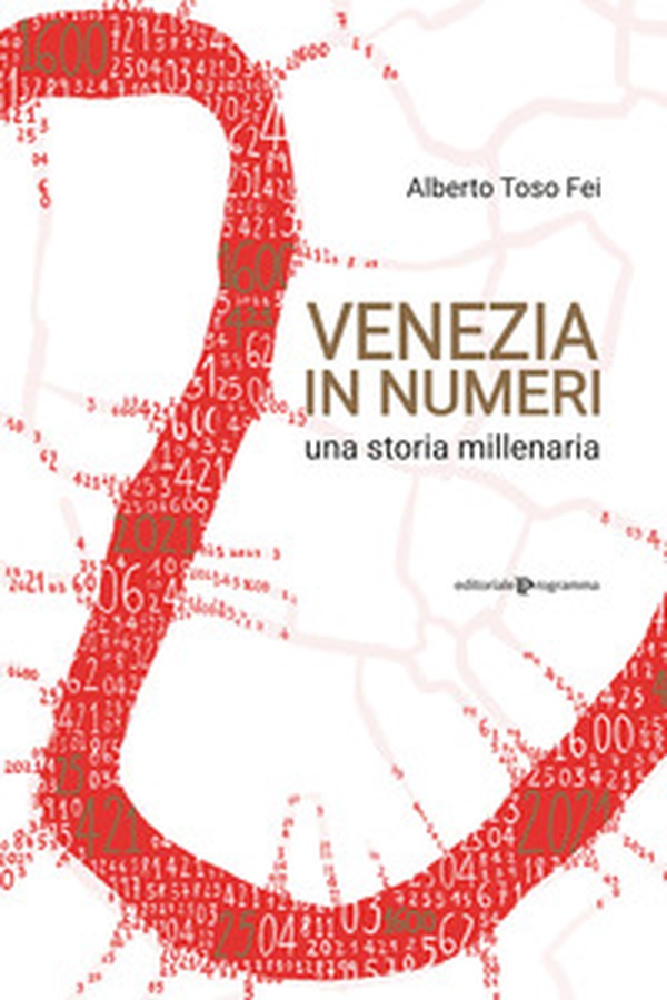 Venezia in numeri. Una storia millenaria - Librerie.coop Venezia in numeri. Una storia millenaria - Librerie.coop