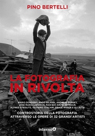 La fotografia in rivolta. Controstoria della fotografia attraverso le opera di 32 grandi artisti - Librerie.coop La fotografia in rivolta. Controstoria della fotografia attraverso le opera di 32 grandi artisti - Librerie.coop
