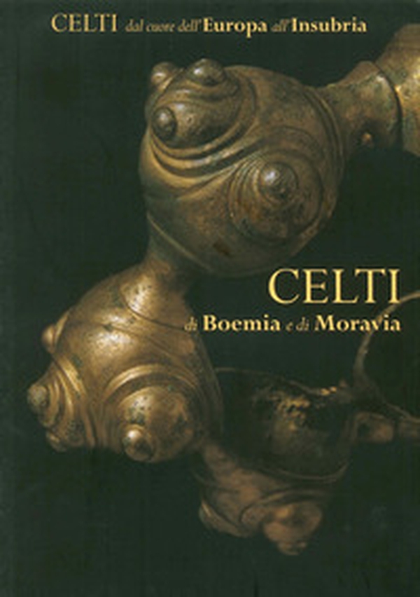 Celti di Boemia e di Moravia - Librerie.coop Celti di Boemia e di Moravia - Librerie.coop
