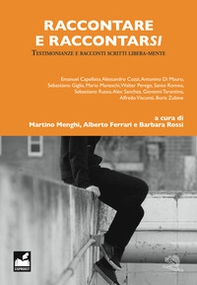 Raccontare e raccontarsi. Testimonianze e racconti scritti libera-mente - Librerie.coop