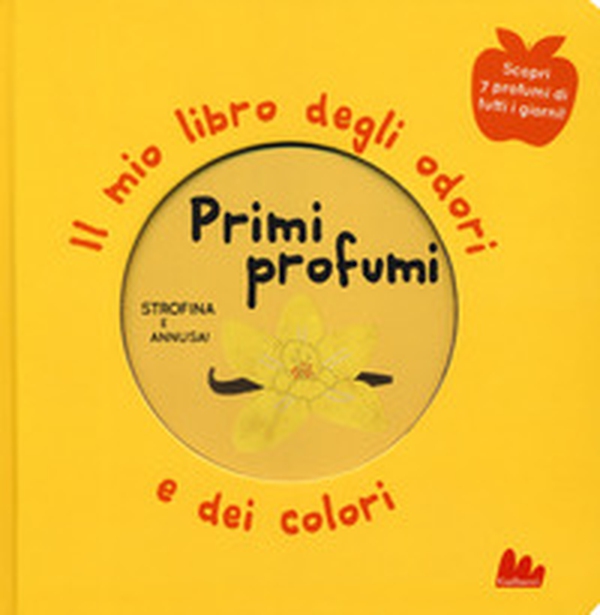 Primi profumi. Il mio libro degli odori e dei colori - Librerie.coop Primi profumi. Il mio libro degli odori e dei colori - Librerie.coop
