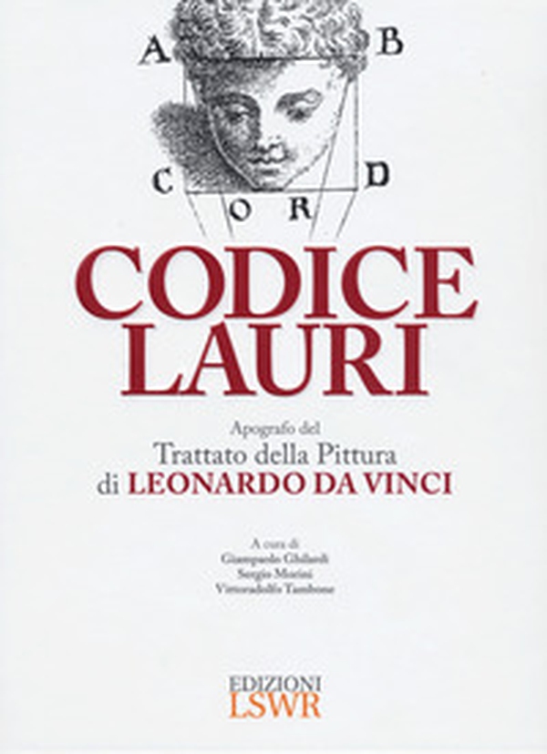Codice Lauri. Apografo del Trattato della pittura di Leonardo da Vinci - Librerie.coop Codice Lauri. Apografo del Trattato della pittura di Leonardo da Vinci - Librerie.coop