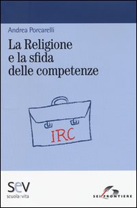 La religione e la sfida delle competenze - Librerie.coop La religione e la sfida delle competenze - Librerie.coop