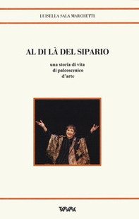 Al di là del sipario. Una storia di vita di palcoscenico d'arte - Librerie.coop Al di là del sipario. Una storia di vita di palcoscenico d'arte - Librerie.coop
