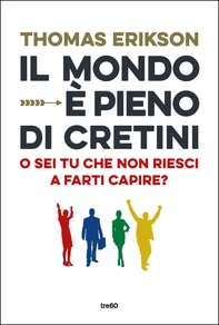 Il mondo è pieno di cretini - Librerie.coop Il mondo è pieno di cretini - Librerie.coop