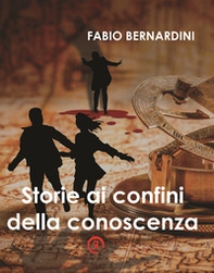 Storie ai confini della conoscenza - Librerie.coop