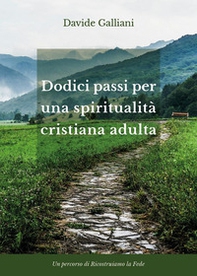 Dodici passi per una spiritualità cristiana adulta - Librerie.coop