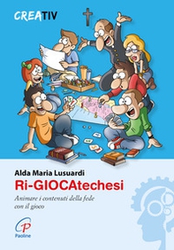 Ri-giocatechesi. Animare i contenuti della fede con il gioco - Librerie.coop Ri-giocatechesi. Animare i contenuti della fede con il gioco - Librerie.coop