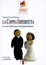 La coppia imperfetta. E se anche i difetti fossero un ingrediente dell'amore? - Librerie.coop La coppia imperfetta. E se anche i difetti fossero un ingrediente dell'amore? - Librerie.coop