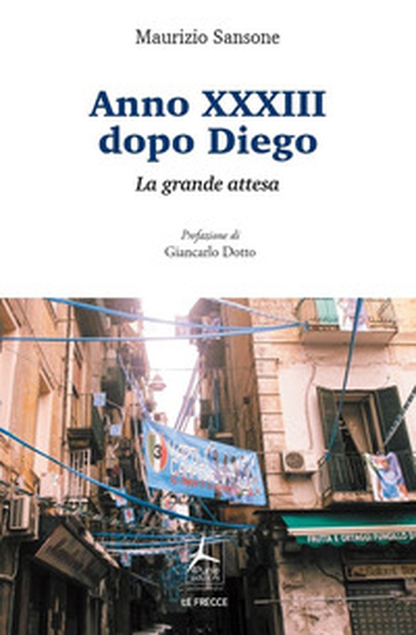 Anno XXXIII dopo Diego. La grande attesa - Librerie.coop Anno XXXIII dopo Diego. La grande attesa - Librerie.coop