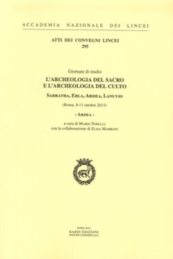 Ardea. L'archeologia del sacro e l'archeologia del culto. Sabratha, Ebla, Ardea, Lanuvio. Giornate di Studio (Roma, 8-11 ottobre 2013) - Librerie.coop Ardea. L'archeologia del sacro e l'archeologia del culto. Sabratha, Ebla, Ardea, Lanuvio. Giornate di Studio (Roma, 8-11 ottobre 2013) - Librerie.coop
