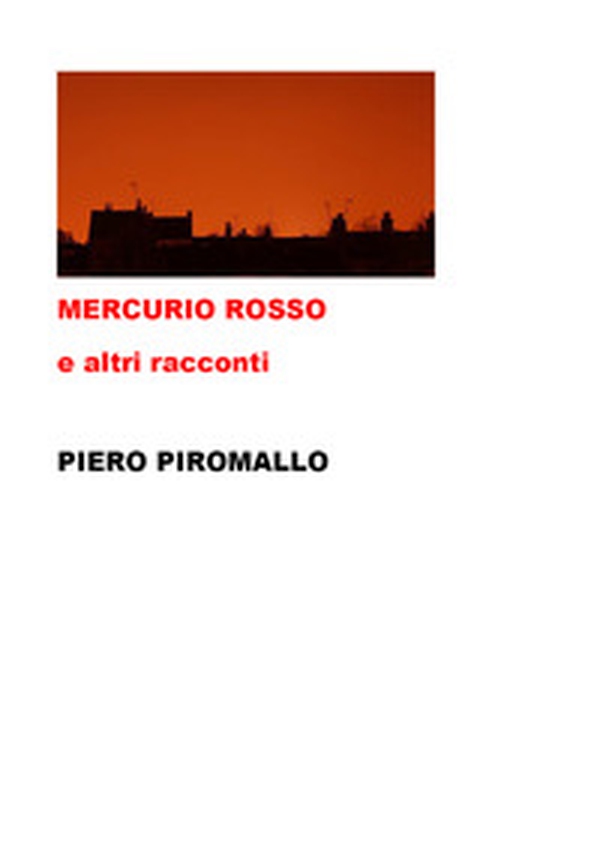Mercurio Rosso e altri racconti - Librerie.coop Mercurio Rosso e altri racconti - Librerie.coop