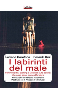 I labirinti del male. Femminicidio, stalking e violenza sulle donne: che cosa sono, come difendersi - Librerie.coop I labirinti del male. Femminicidio, stalking e violenza sulle donne: che cosa sono, come difendersi - Librerie.coop