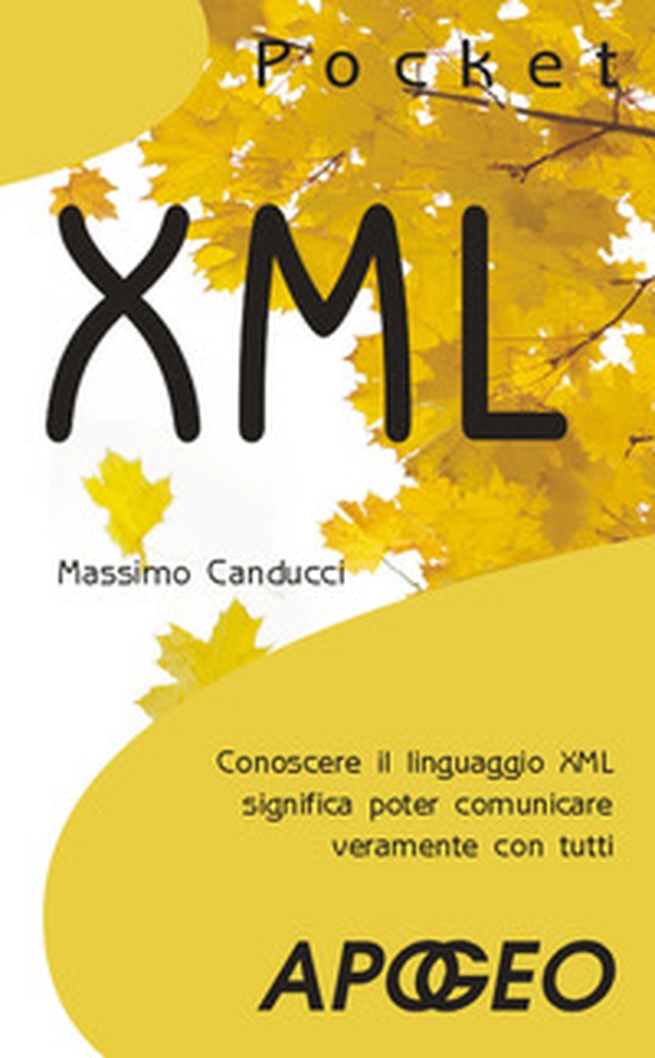 XML. Conoscere il linguaggio XML significa poter comunicare veramente con tutti - Librerie.coop XML. Conoscere il linguaggio XML significa poter comunicare veramente con tutti - Librerie.coop
