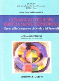 Consiglio d'Europa, diritti umani e biomedicina. Genesi della Convenzione di Oviedo e dei Protocolli - Librerie.coop