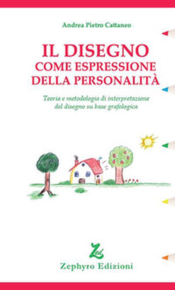 Il disegno come espressione della personalità. Teoria e metodologia di interpretazione del disegno su base grafologica - Librerie.coop Il disegno come espressione della personalità. Teoria e metodologia di interpretazione del disegno su base grafologica - Librerie.coop