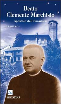 Beato Clemente Marchisio. Apostolo dell'eucaristia - Librerie.coop