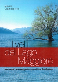 I livelli del Lago Maggiore. Una grande risorsa da gestire. Un problema da affrontare - Librerie.coop I livelli del Lago Maggiore. Una grande risorsa da gestire. Un problema da affrontare - Librerie.coop