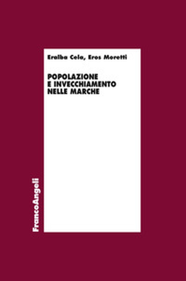 Popolazione e invecchiamento nelle Marche - Librerie.coop Popolazione e invecchiamento nelle Marche - Librerie.coop