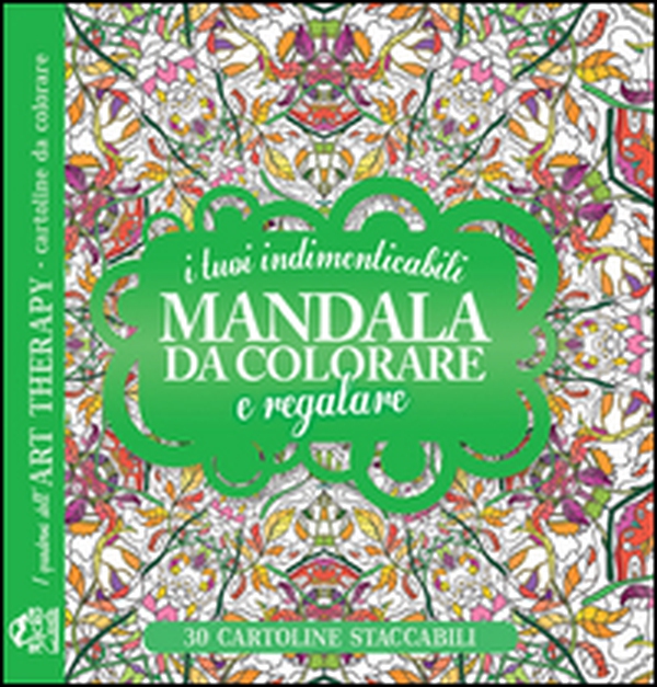 I tuoi indimenticabili mandala da colorare e regalare. I quaderni dell'Art Therapy. Cartoline da colorare - Librerie.coop I tuoi indimenticabili mandala da colorare e regalare. I quaderni dell'Art Therapy. Cartoline da colorare - Librerie.coop
