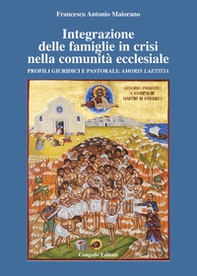 Integrazione delle famiglie in crisi nella comunità ecclesiale. Profili giuridici e pastorali: Amoris Laetitia - Librerie.coop Integrazione delle famiglie in crisi nella comunità ecclesiale. Profili giuridici e pastorali: Amoris Laetitia - Librerie.coop