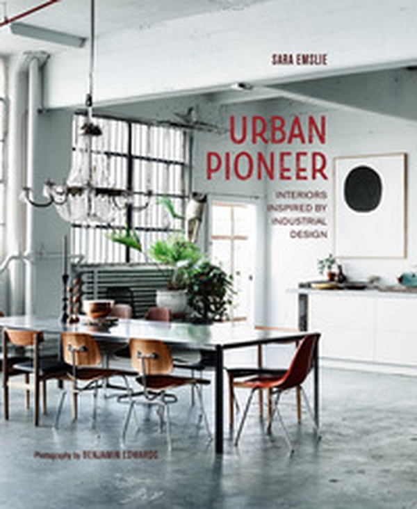 Urban pioneer. Interiors inspired by industrial design. Ediz. italiana - Librerie.coop Urban pioneer. Interiors inspired by industrial design. Ediz. italiana - Librerie.coop