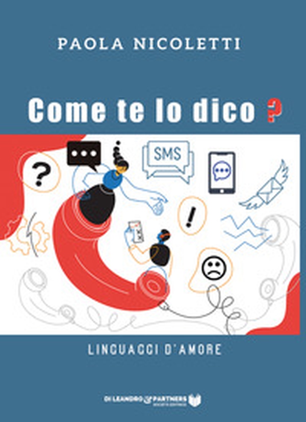 Come te lo dico? Linguaggi d'amore - Librerie.coop Come te lo dico? Linguaggi d'amore - Librerie.coop
