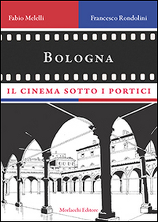 Bologna, il cinema sotto i portici - Librerie.coop Bologna, il cinema sotto i portici - Librerie.coop