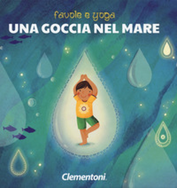 Una goccia nel mare. Favole e yoga - Librerie.coop Una goccia nel mare. Favole e yoga - Librerie.coop